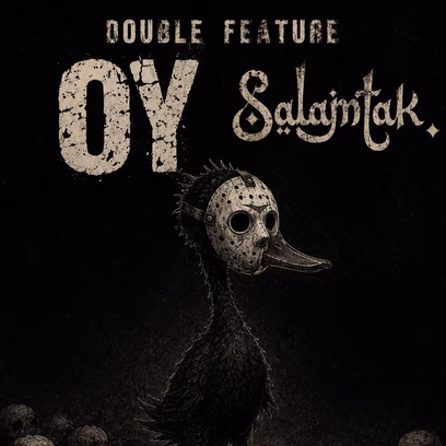 Oy // Salamtak / heavy double feature