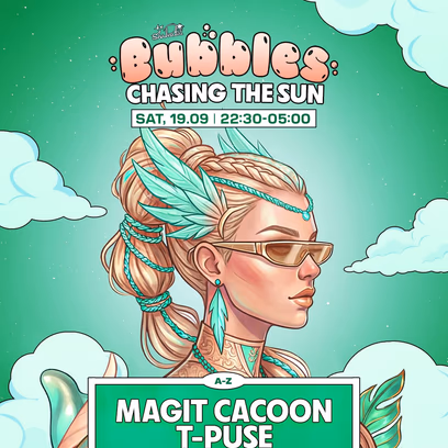 Bubbles — Chasing the Sun 19.09 | Saturday | 22:30