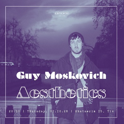 *Guy Moskovich – Aesthetics*