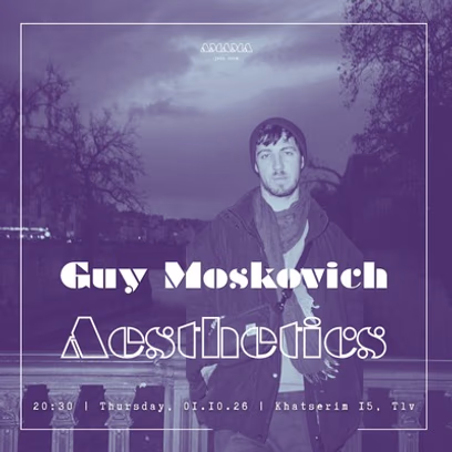 *Guy Moskovich – Aesthetics*