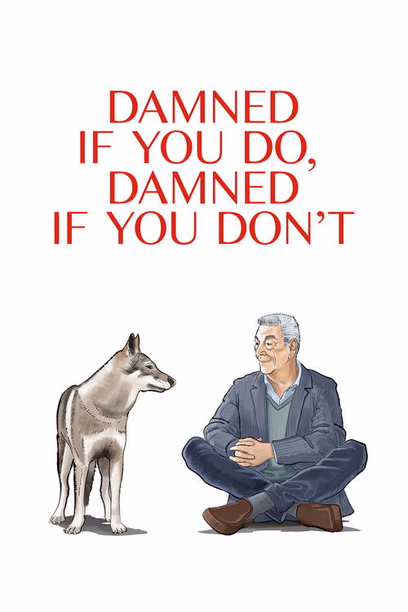 Damned If You Do, Damned If You Don't